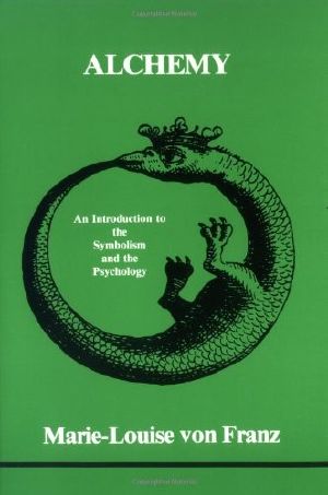 [Studies in Jungian Psychology by Jungian Analysts 05] • Alchemy · an Introduction to the Symbolism and the Psychology